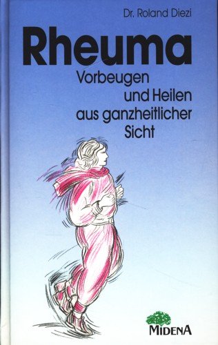 RHEUMA. Vorbeugen und Heilen aus ganzheitlicher Sicht. Books