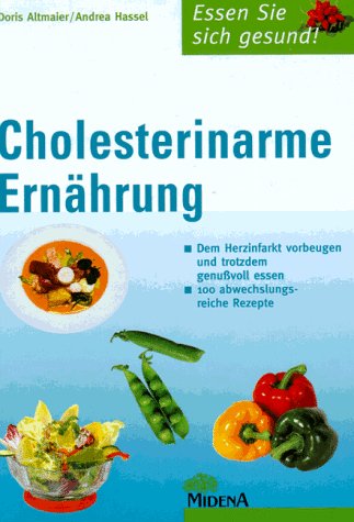 Cholesterinarme Ernährung. Dem Herzinfarkt vorbeugen und trotzdem genußvoll essen Medicine