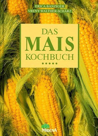 Das Mais Kochbuch Cooking & Enjoying