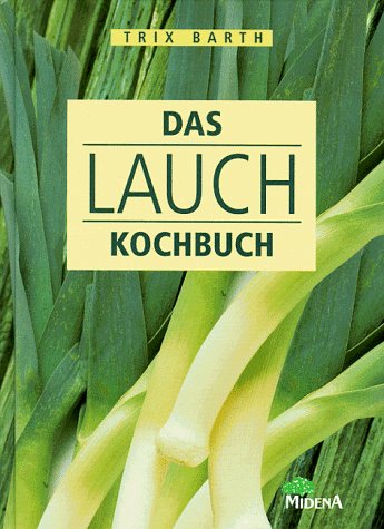 Das Lauch Kochbuch Cooking & Enjoying