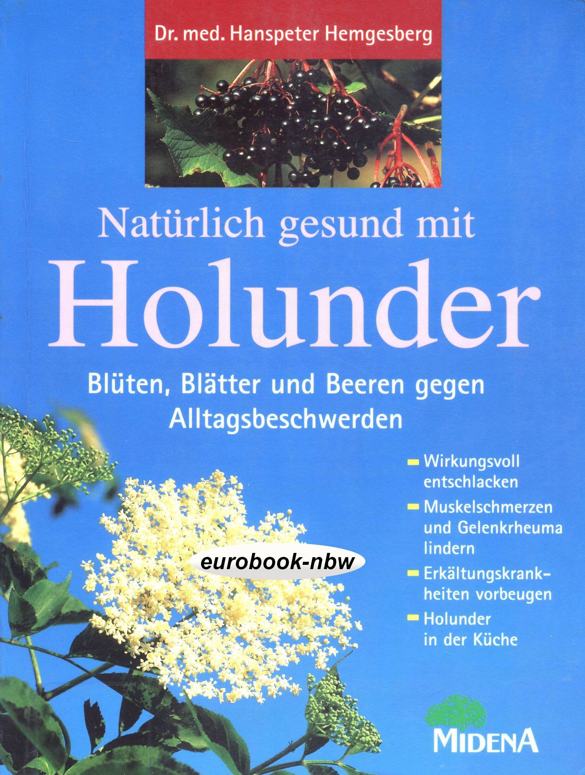 Natürlich gesund mit Holunder: Blüten, Blätter und Beeren gegen Alltagsbeschwerden Medicine