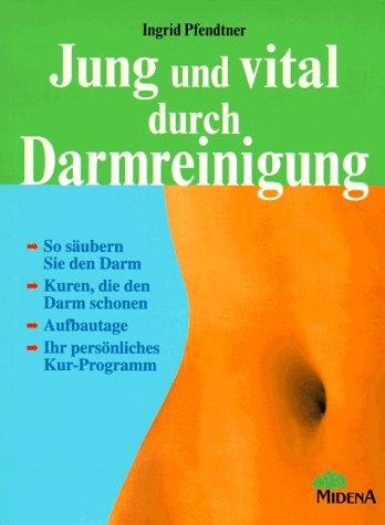 Wieder jung und vital durch Darmreinigung. Self-help