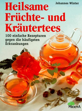 Heilsame Früchtetees und Kräutertees Self-help