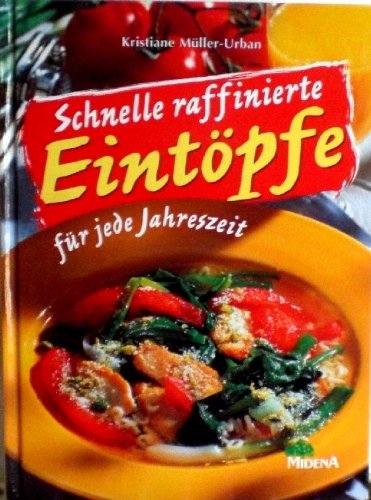 Schnelle raffinierte Eintöpfe für jede Jahreszeit Cooking & Enjoying