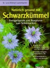 Natürlich gesund mit Schwarzkümmel Self-help
