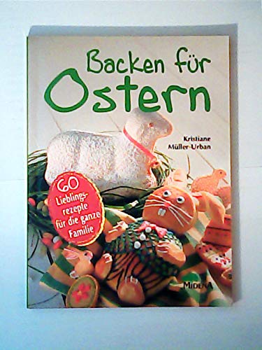 Backen für Ostern. Sechzig Lieblingsrezepte für die ganze Familie Cooking & Enjoying