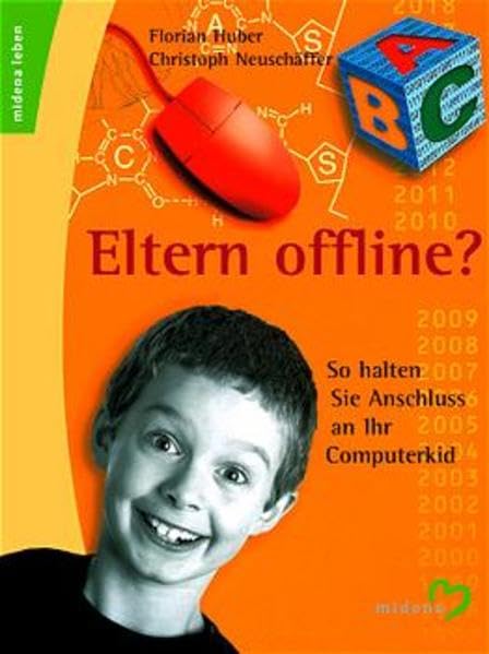 Eltern offline?: So halten Sie Anschluss an Ihr Computerkid Parents & Children
