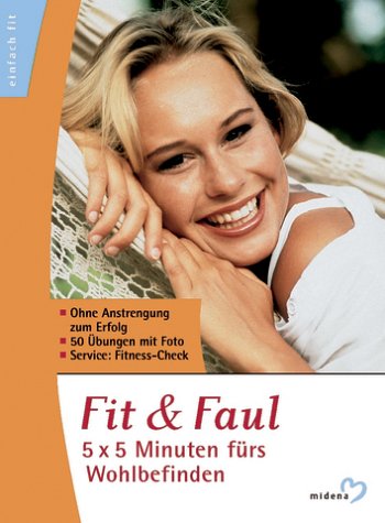 Fit & Faul. 5 x 5 Minuten fürs Wohlbefinden Lifestyle