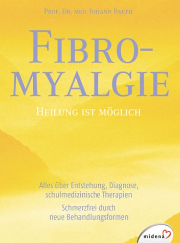 Fybromyalgie: Heilung ist möglich. Alles über Entstehung, Diagnose, schulmedizinische Therapien. Schmerzfrei durch neue Behandlungsformen Health, Nutrition & Fitness