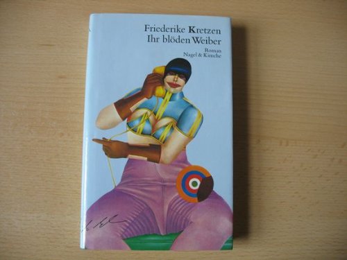 Ihr blöden Weiber: Roman Contemporary literature