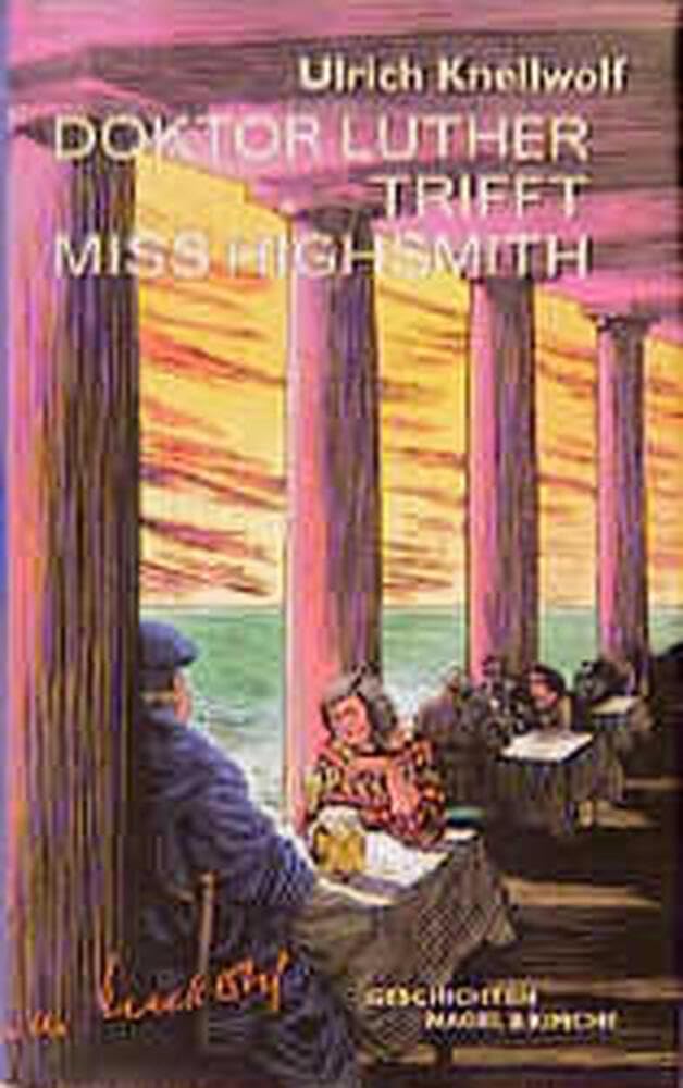 Doktor Luther trifft Miss Highsmith. Geschichten: 23 Geschichten Contemporary literature