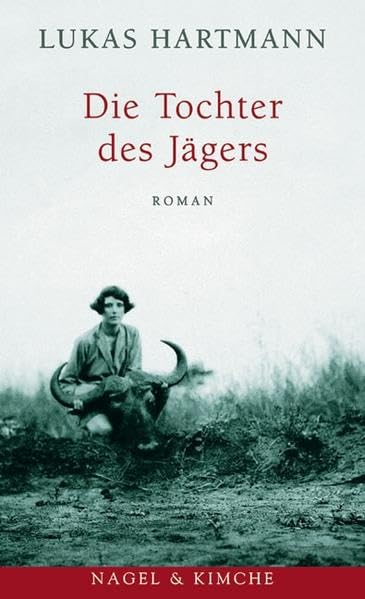 Die Tochter des Jägers: Roman Historical Fiction