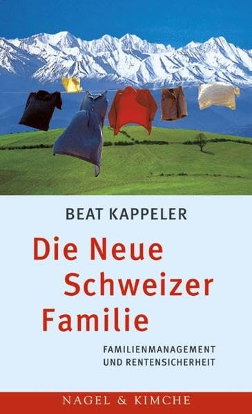Die Neue Schweizer Familie: Familienmanagement und Rentensicherheit Essays & Short Stories