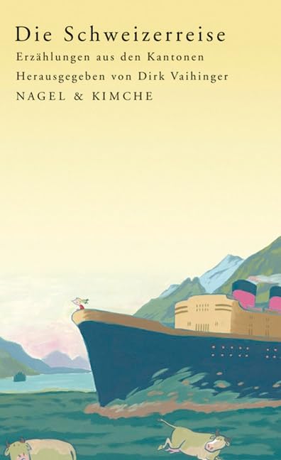 Die Schweizerreise: Erzählungen aus den Kantonen Contemporary literature