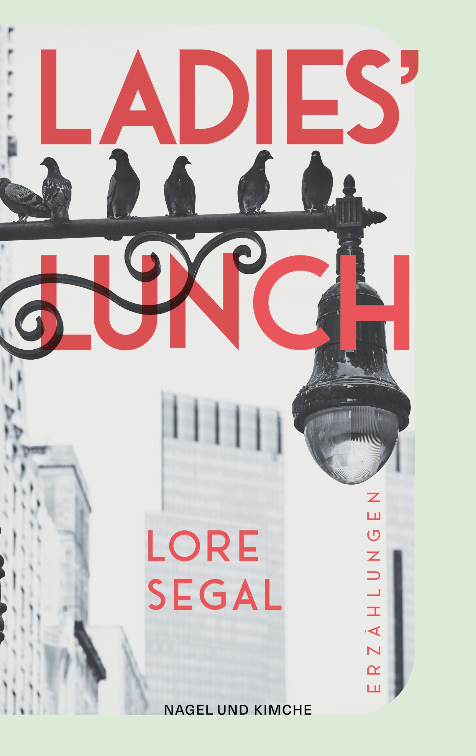 Ladies' Lunch: Erzählungen | »Lore Segal ist vielleicht näher dran als jede andere, den großen amerikanischen Roman zu schreiben.« New York Times | Warmherzig humorvolle Versöhnung mit dem Altern Contemporary literature Books