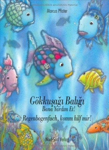 Gökkusagi Baligi, gel bana yardim et! /Regenbogenfisch, komm hilf mir: Türk.-Dtsch. Türk. Text v. Kemal Kurt Novels & Short Stories