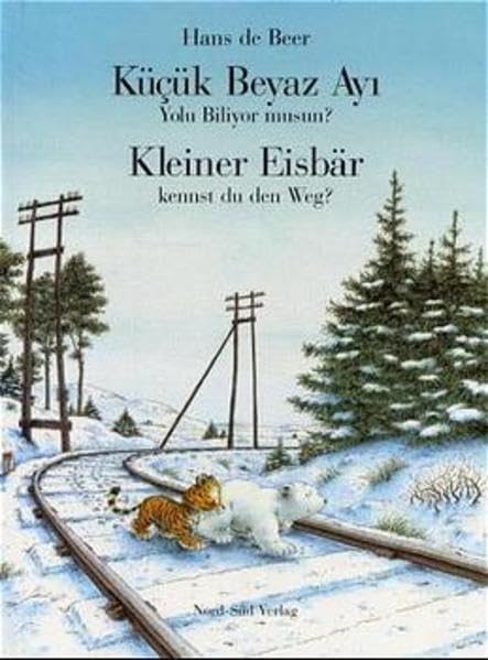 Küçük Beyaz Ayi Yolu Biliyor musun? /Kleiner Eisbär, kennst du den Weg?: Türk. /Dt. Non-fiction
