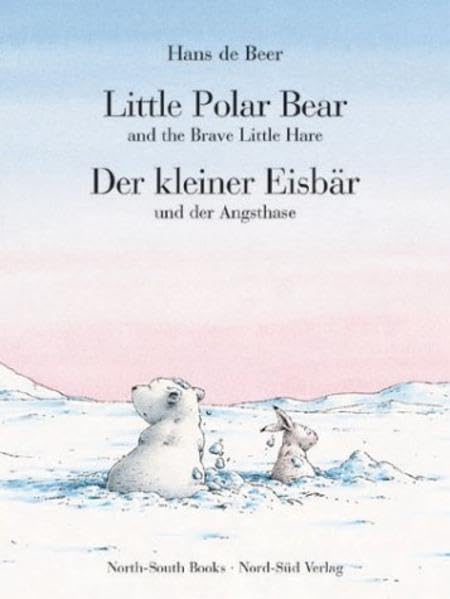 Little Polar Bear and the Brave Little Hare /Der kleine Eisbär und der Angsthase: Engl.-Dtsch. Non-fiction
