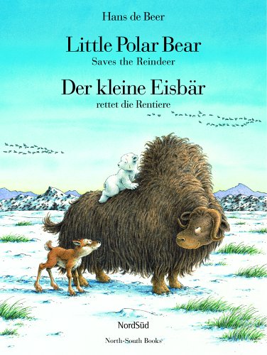 Little Polar Bear Saves the Reindeer /Der kleine Eisbär rettet die Rentiere: Engl.-Dtsch. Non-fiction
