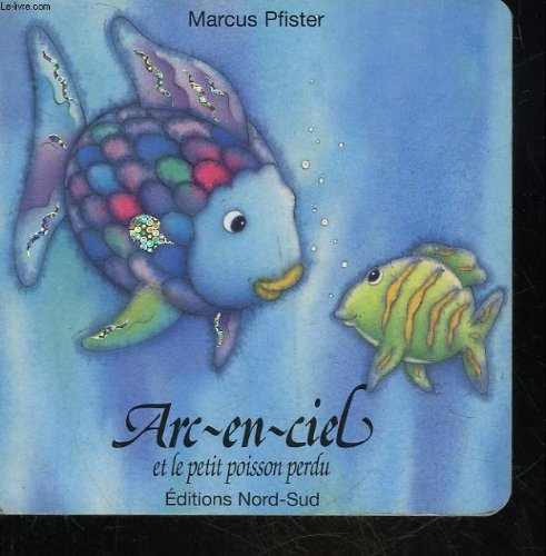 ARC-EN-CIEL ET LE PETIT POISSON PERDU (CARTONNE) Books