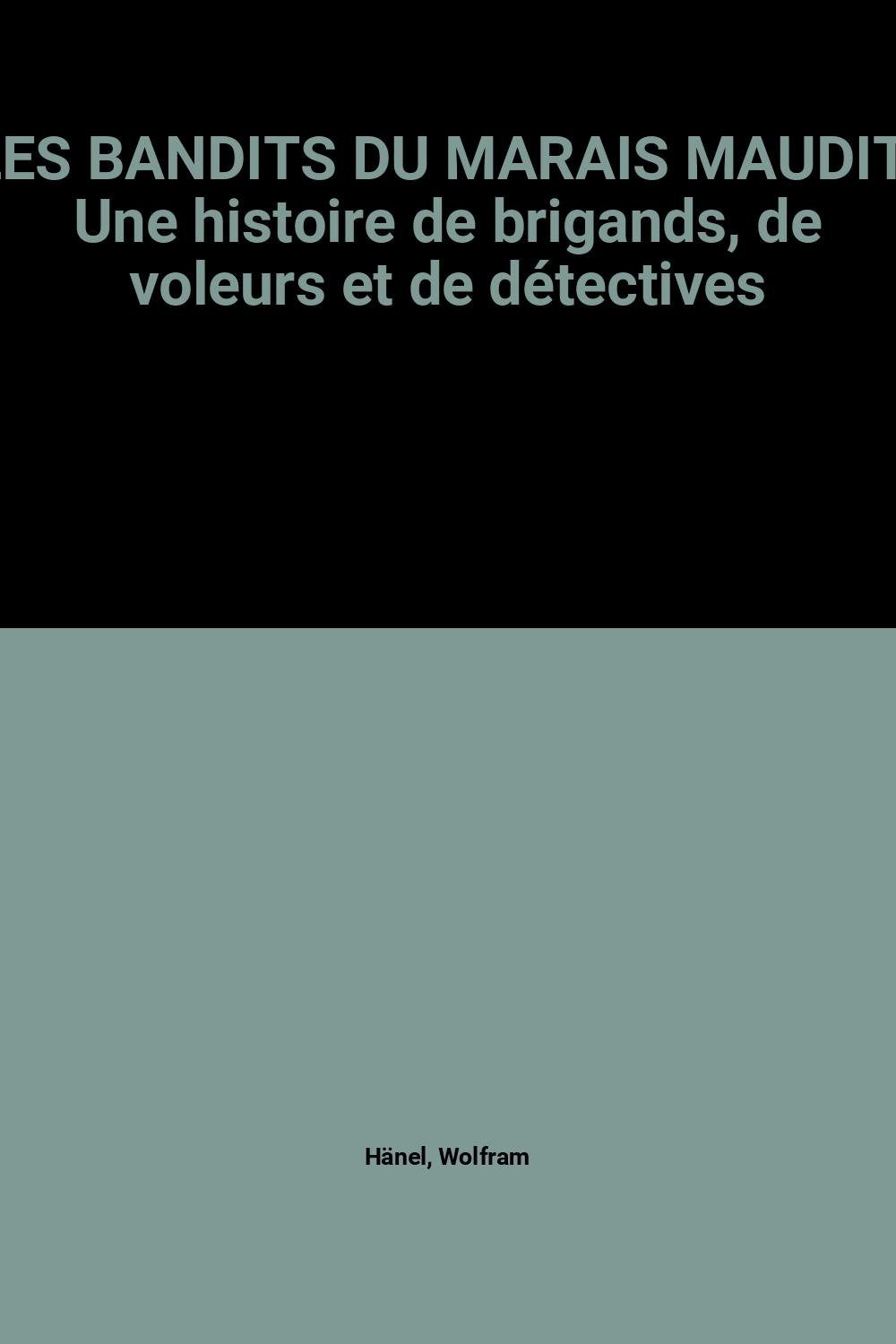 Les Bandits Du Marais Maudit. Une Histoire De Brigands, De Voleurs Et De Detectives Books