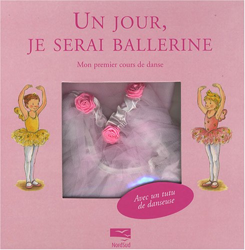 Un jour, je serai ballerine: Mon premier cours de danse book