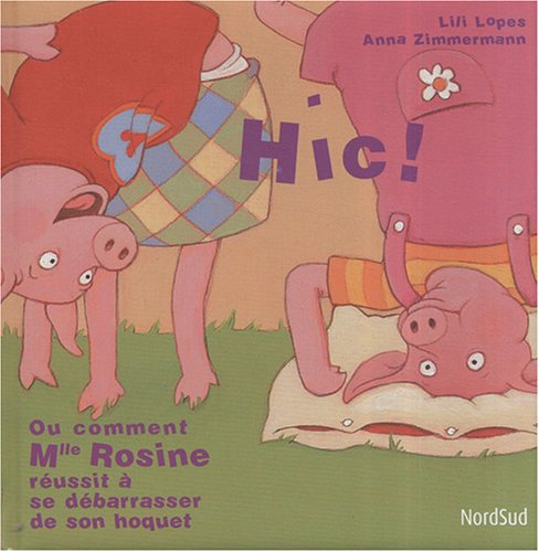 Hic !: Ou comment Mlle Rosine réussit à se débarrasser de son hoquet book