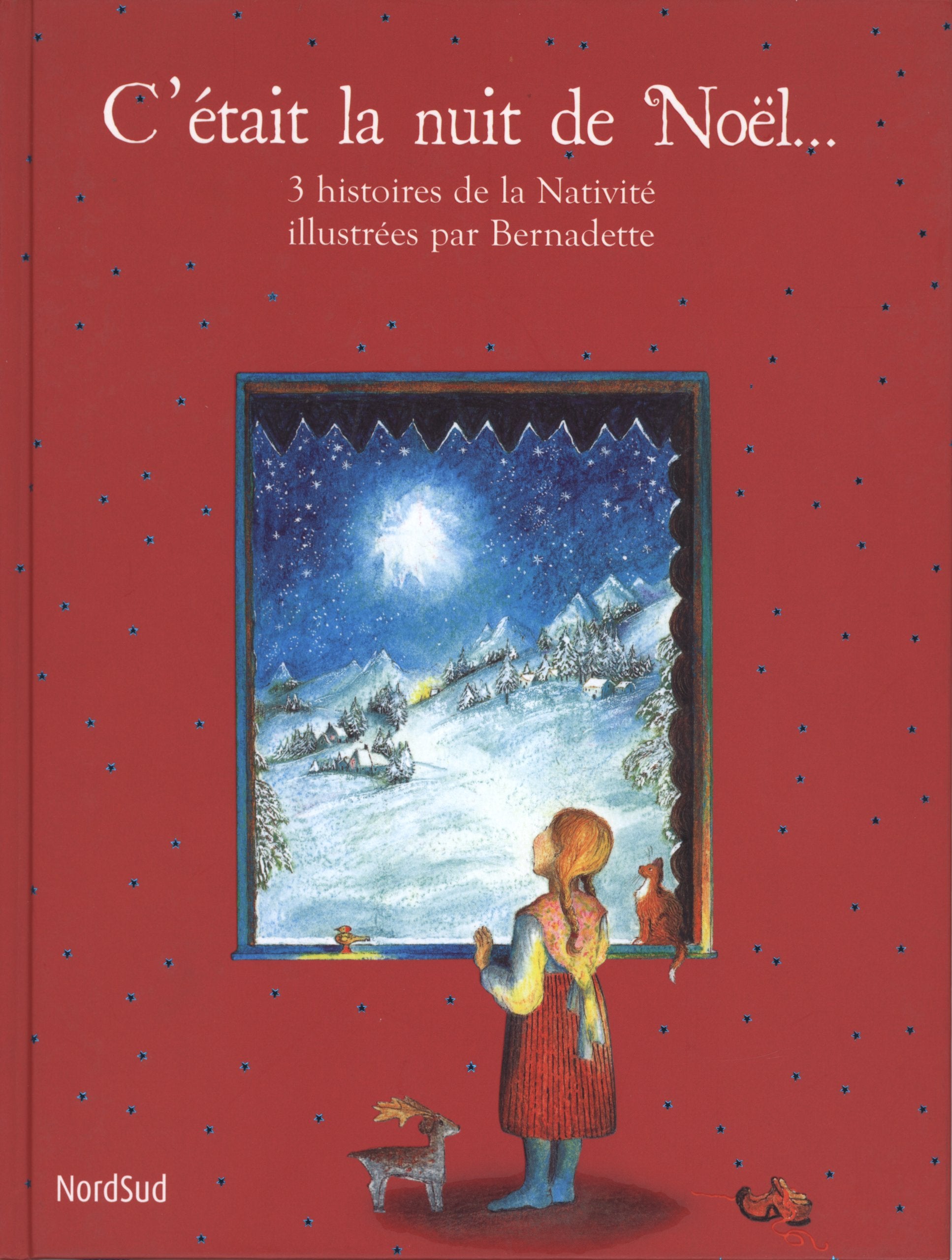 C'était la nuit de Noël...: 3 histoires de la Nativité illustrées par Bernadette Books