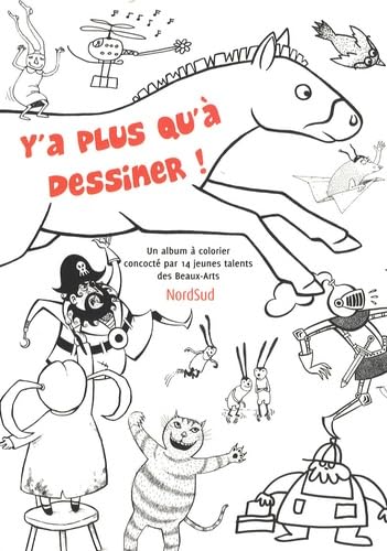 Y a plus qu'à dessiner !: Un album à colorier concocté par 14 jeunes talents des Beaux-Arts ! book