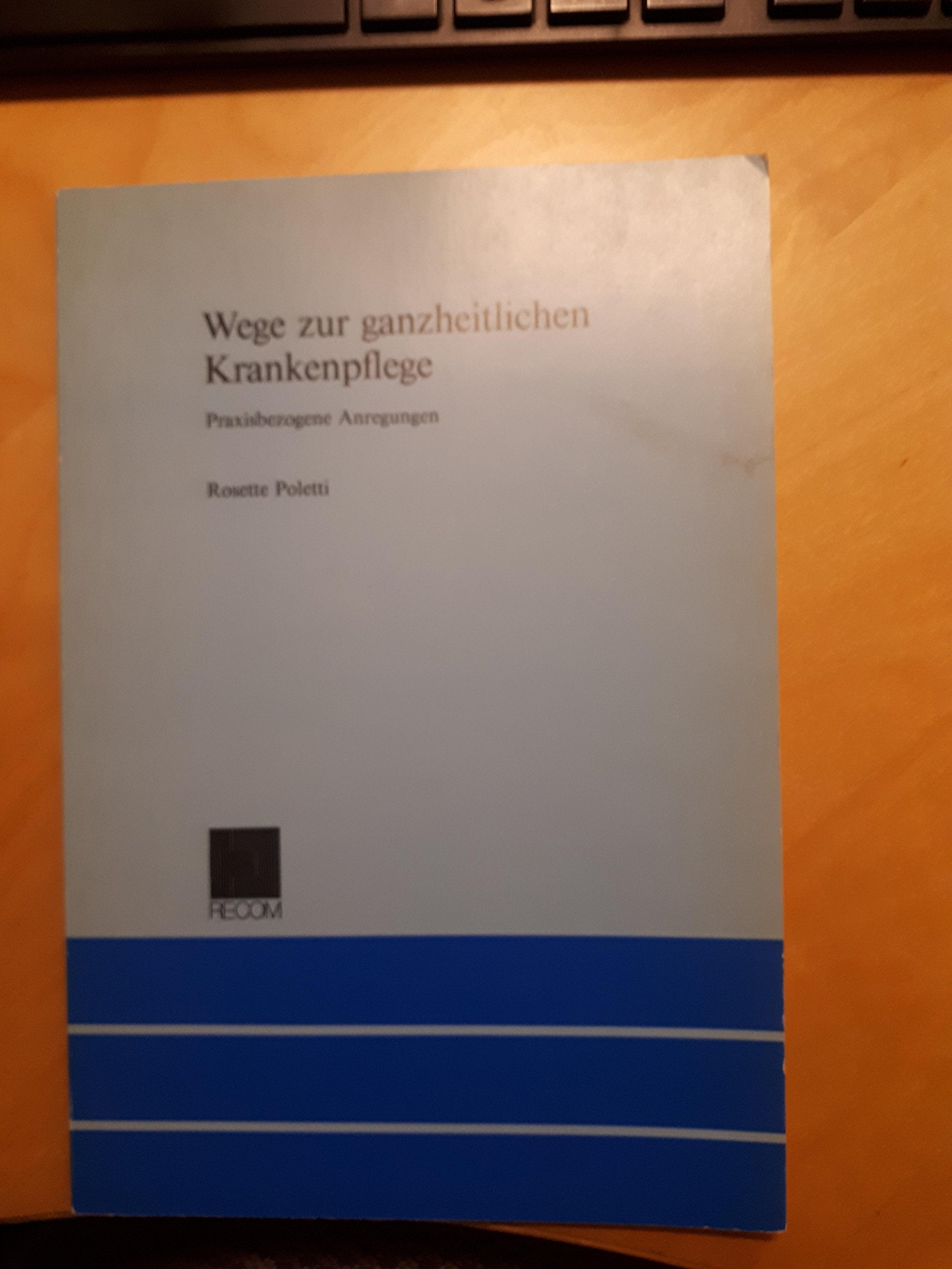 Wege zur ganzheitlichen Krankenpflege: Praxisbezogene Anregungen. In Zus.-Arb. m. Francoise Maillard, Genevieve Muret-Stucky u. a. Medicine