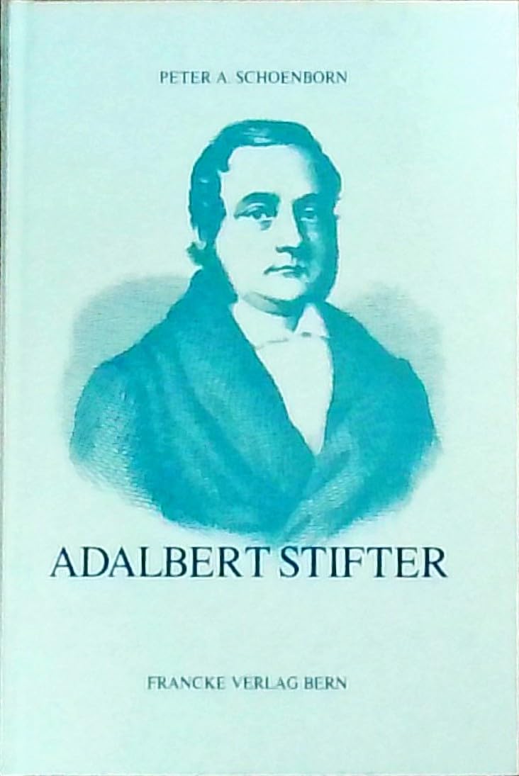 Adalbert Stifter. Sein Leben und Werk Art & Literature