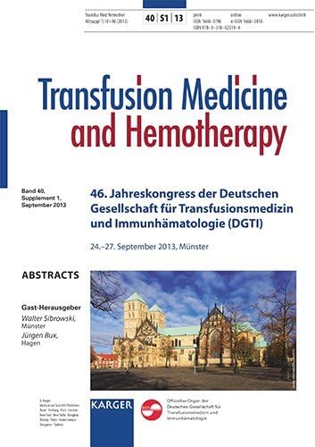 Deutsche Gesellschaft für Transfusionsmedizin und Immunhämatologie (DGTI): 46. Jahreskongress, Münster, September 2013: Abstracts . Supplementheft: ... and Hemotherapy 2013, Band 40, Suppl. 1 Medicine