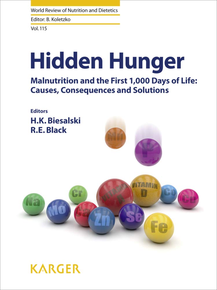 Hidden Hunger: Malnutrition and the First 1,000 Days of Life: Causes, Consequences and Solutions (World Review of Nutrition and Dietetics, Band 115) Medicine