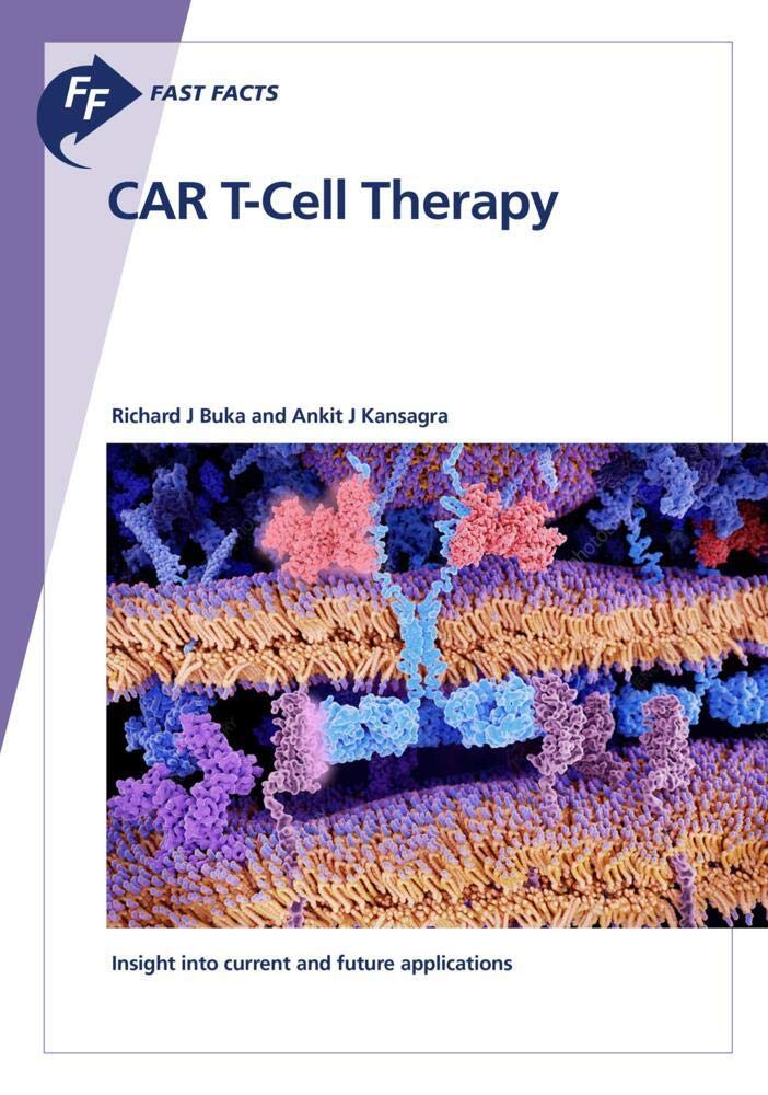 Fast Facts: CAR T-Cell Therapy: Insight Into Current and Future Applications Medicine