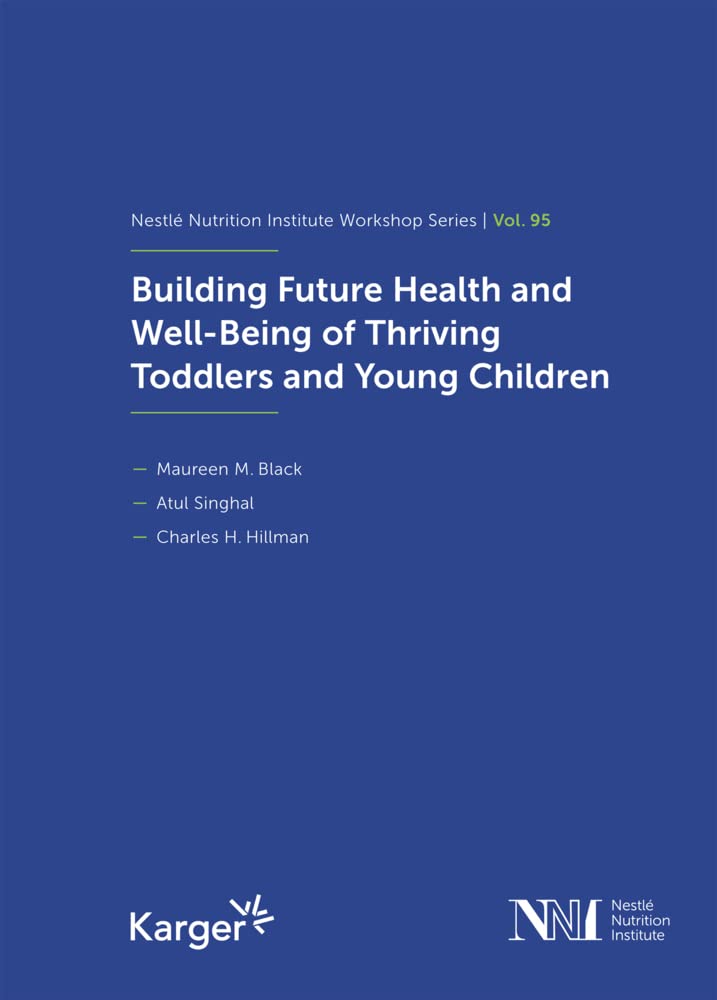 Building Future Health and Well-Being of Thriving Toddlers and Young Children: 95th Nestlé Nutrition Institute Workshop, September 2020 (Nestlé Nutrition Institute Workshop Series, Band 95) Medicine