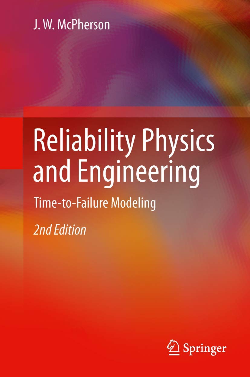 Reliability Physics and Engineering: Time-To-Failure Modeling Business, Finance & Career