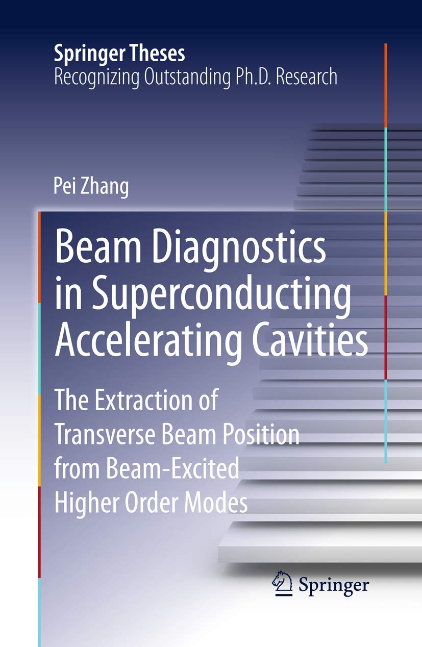 Beam Diagnostics in Superconducting Accelerating Cavities: The Extraction of Transverse Beam Position from Beam-Excited Higher Order Modes (Springer Theses) Natural Sciences