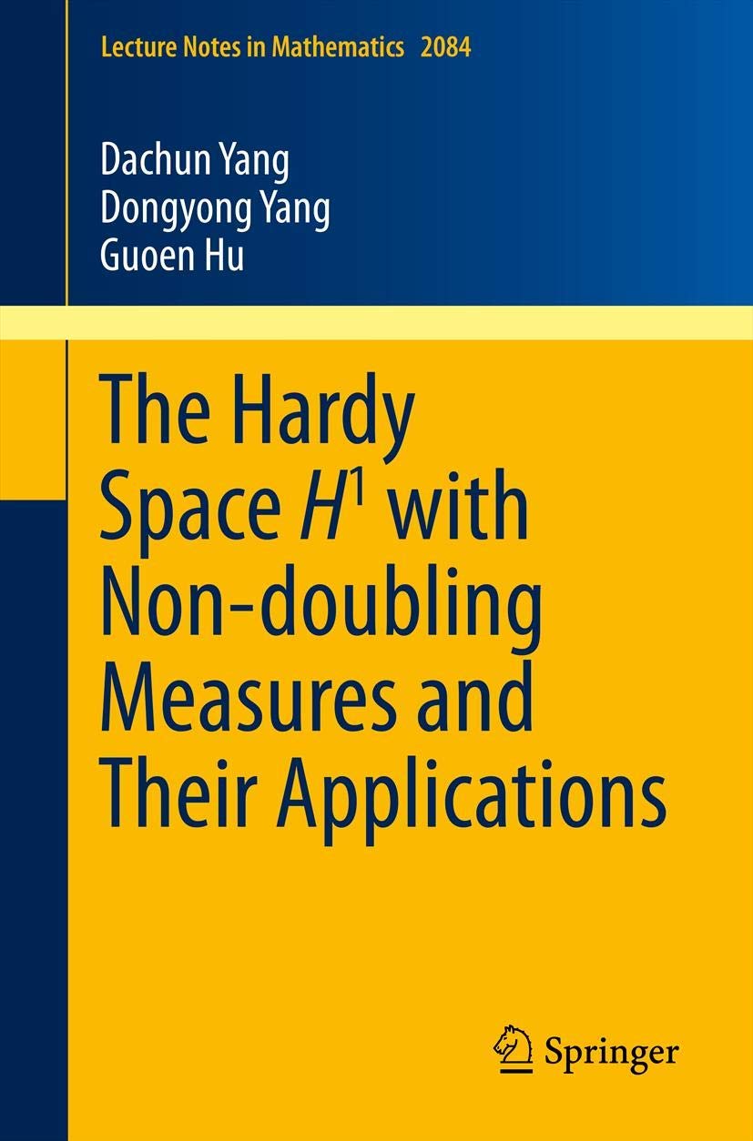 The Hardy Space H1 with Non-doubling Measures and Their Applications (Lecture Notes in Mathematics, Band 2084) Mathematics