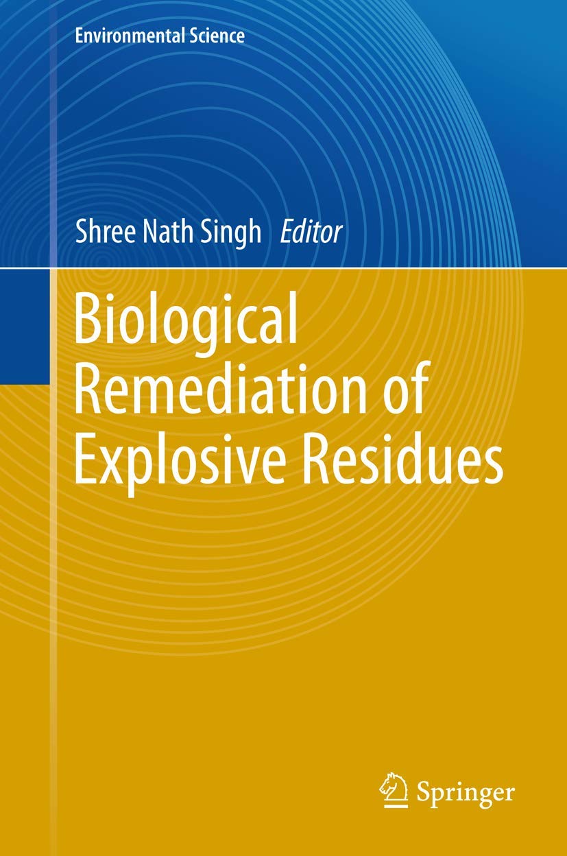 Biological Remediation of Explosive Residues (Environmental Science and Engineering) Business & Technology