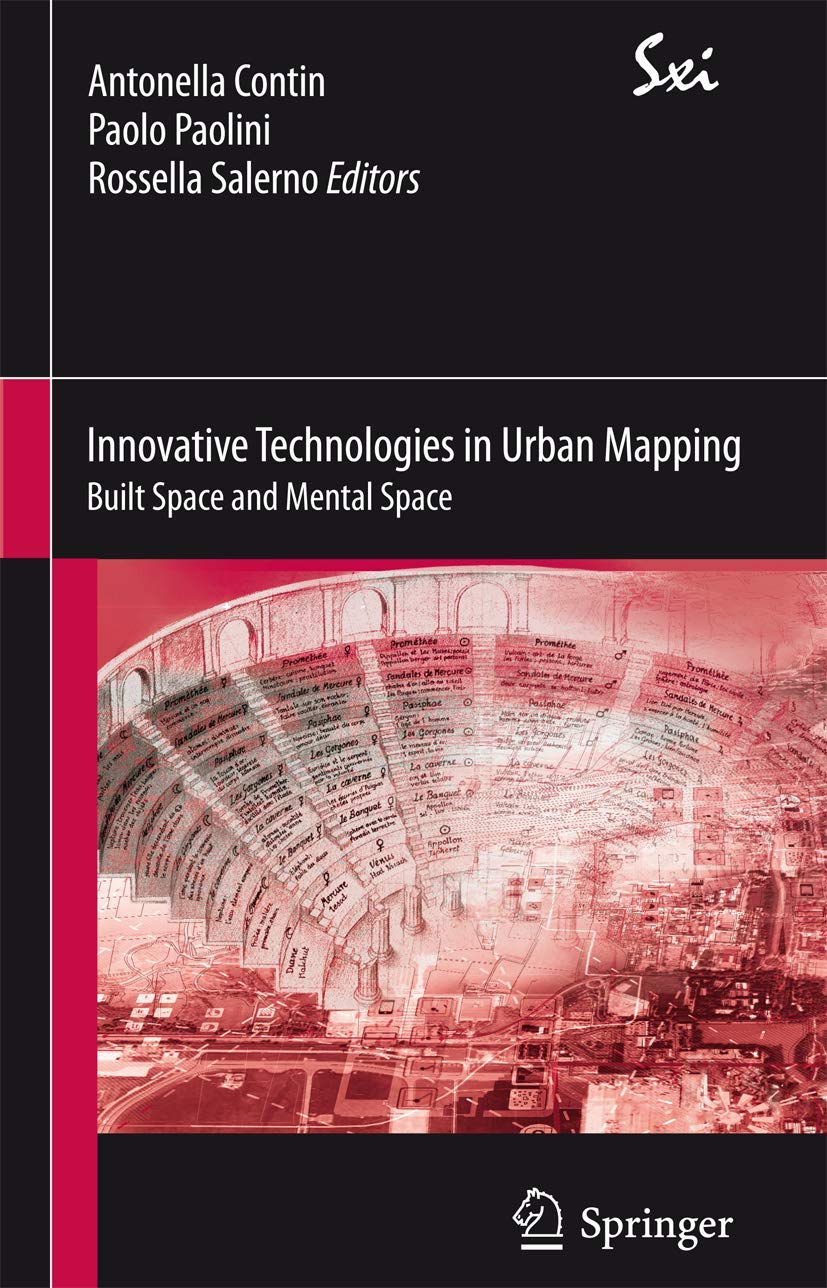 Innovative Technologies in Urban Mapping: Built Space and Mental Space (SxI - Springer for Innovation / SxI - Springer per l'Innovazione, Band 10) Computer Science