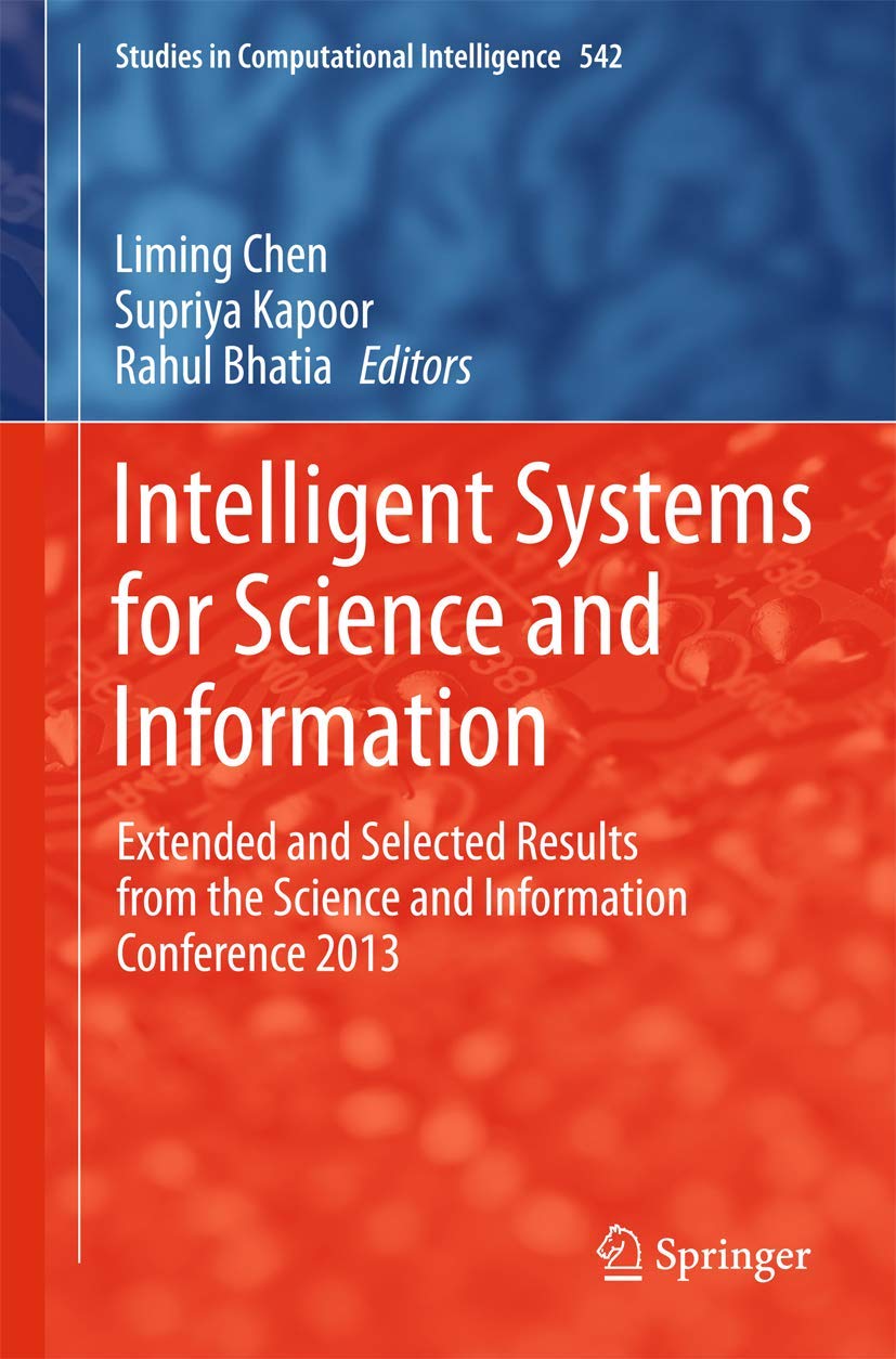 Intelligent Systems for Science and Information: Extended and Selected Results from the Science and Information Conference 2013 (Studies in Computational Intelligence, 542, Band 542) Computer Science