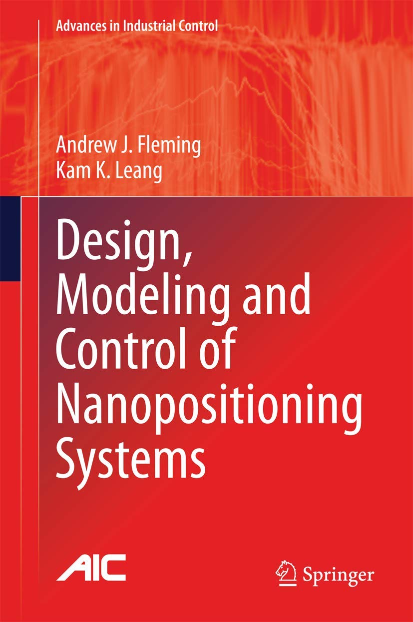 Design, Modeling and Control of Nanopositioning Systems (Advances in Industrial Control) Business & Technology