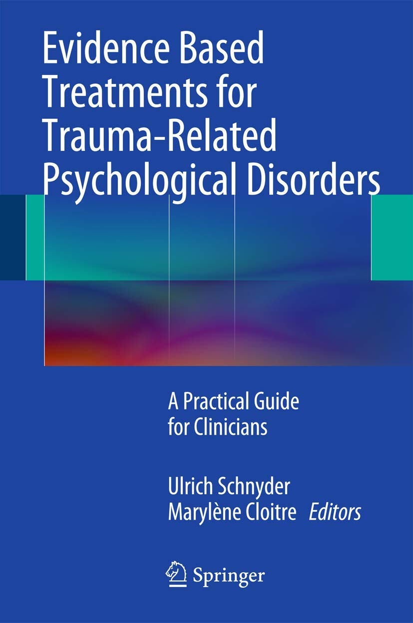 Evidence Based Treatments for Trauma-Related Psychological Disorders: A Practical Guide for Clinicians Medicine