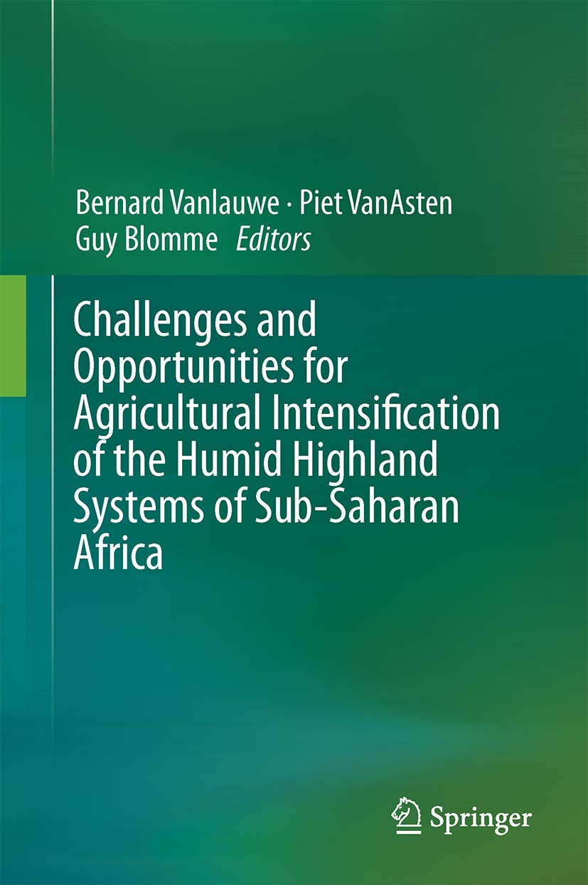 Challenges and Opportunities for Agricultural Intensification of the Humid Highland Systems of Sub-Saharan Africa Business, Finance & Career