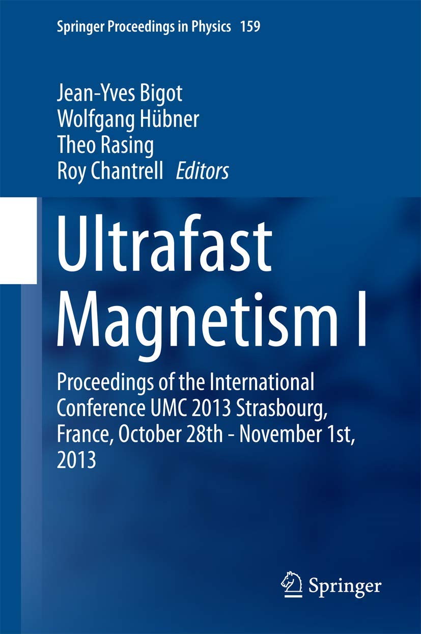 Ultrafast Magnetism I: Proceedings of the International Conference UMC 2013 Strasbourg, France, October 28th - November 1st, 2013 (Springer Proceedings in Physics, 159, Band 159) Business & Technology
