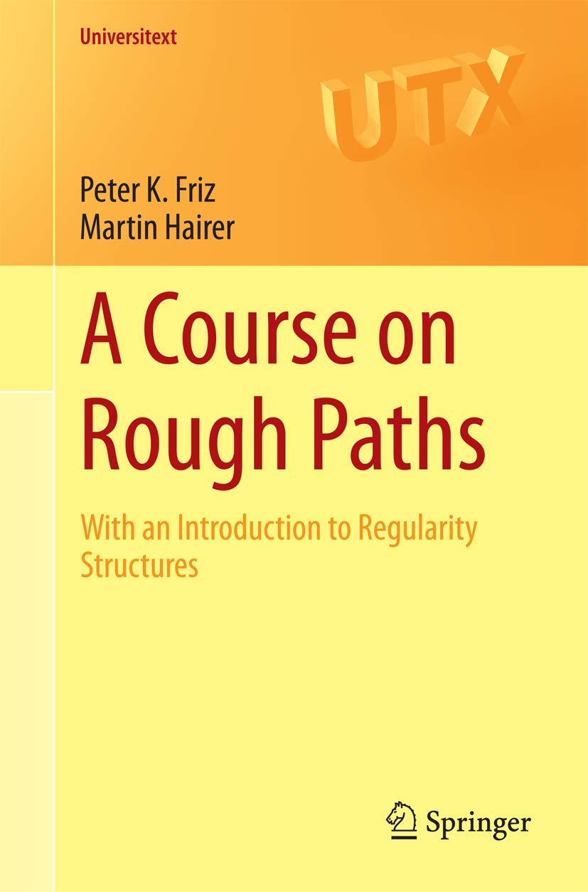A Course on Rough Paths: With an Introduction to Regularity Structures (Universitext) Mathematics