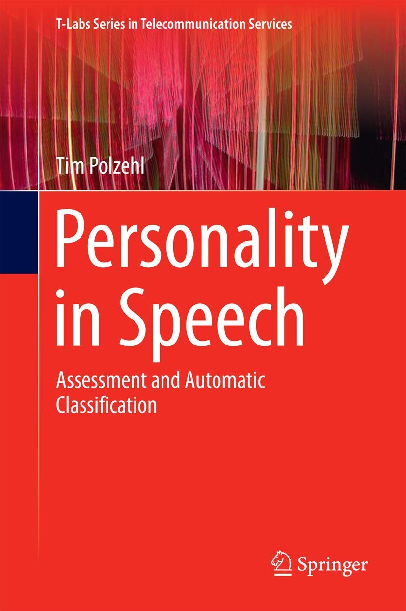 Personality in Speech: Assessment and Automatic Classification (T-Labs Series in Telecommunication Services) Social Sciences