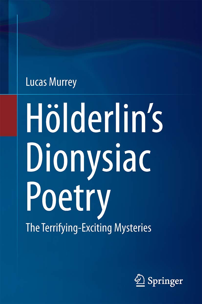 Hölderlin’s Dionysiac Poetry: The Terrifying-Exciting Mysteries Philosophy