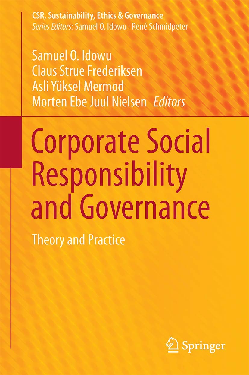 Corporate Social Responsibility and Governance: Theory and Practice (CSR, Sustainability, Ethics & Governance) Law