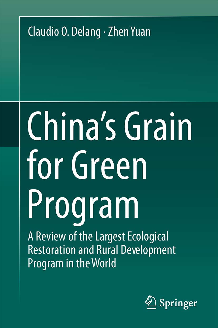 China’s Grain for Green Program: A Review of the Largest Ecological Restoration and Rural Development Program in the World Business & Technology